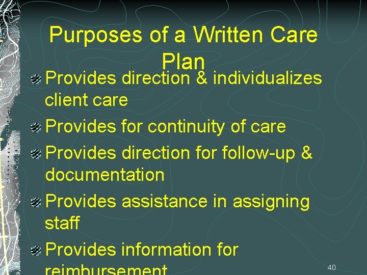 Purposes of a Written Care Plan Provides direction & individualizes client care Provides for