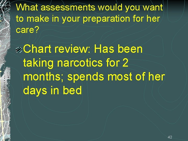 What assessments would you want to make in your preparation for her care? Chart What assessments would you want to make in your preparation for her care? Chart