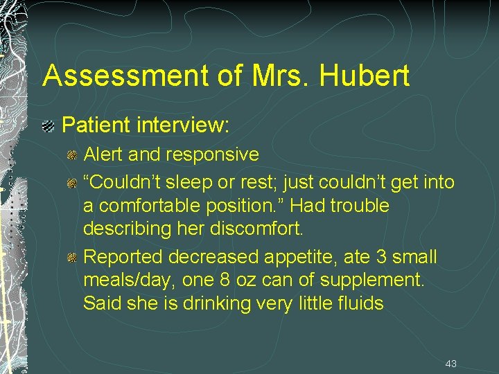 Assessment of Mrs. Hubert Patient interview: Alert and responsive “Couldn’t sleep or rest; just