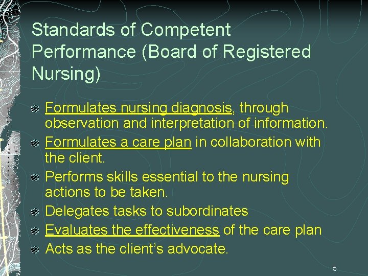 Standards of Competent Performance (Board of Registered Nursing) Formulates nursing diagnosis, through observation and