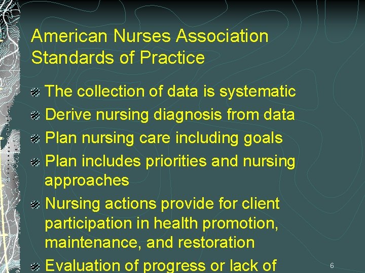 American Nurses Association Standards of Practice The collection of data is systematic Derive nursing