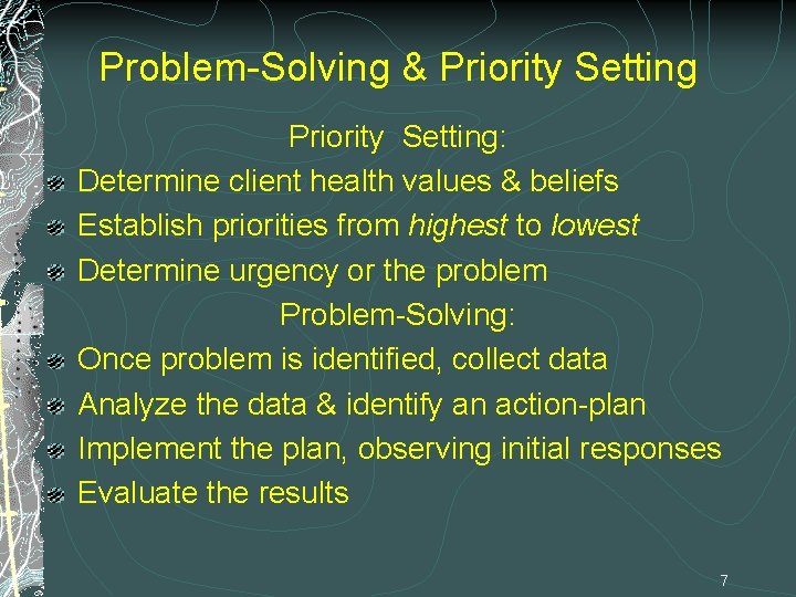 Problem-Solving & Priority Setting: Determine client health values & beliefs Establish priorities from highest