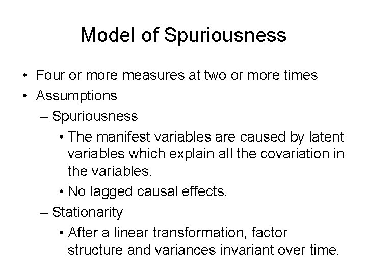 Model of Spuriousness • Four or more measures at two or more times •