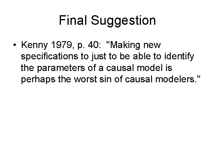 Final Suggestion • Kenny 1979, p. 40: "Making new specifications to just to be