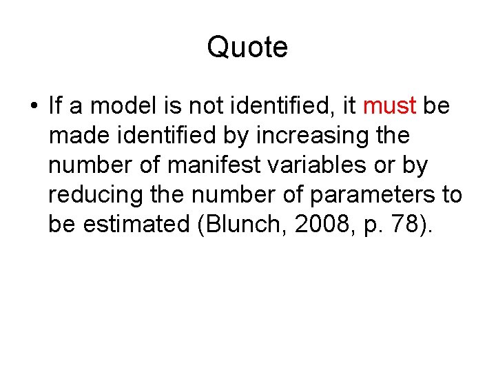 Quote • If a model is not identified, it must be made identified by