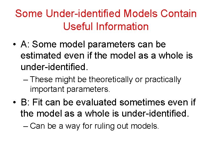 Some Under-identified Models Contain Useful Information • A: Some model parameters can be estimated