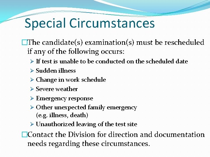 Special Circumstances �The candidate(s) examination(s) must be rescheduled if any of the following occurs: Special Circumstances �The candidate(s) examination(s) must be rescheduled if any of the following occurs: