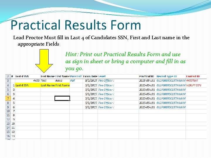 Practical Results Form Lead Proctor Must fill in Last 4 of Candidates SSN, First Practical Results Form Lead Proctor Must fill in Last 4 of Candidates SSN, First