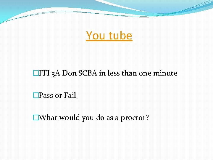 You tube �FFI 3 A Don SCBA in less than one minute �Pass or You tube �FFI 3 A Don SCBA in less than one minute �Pass or