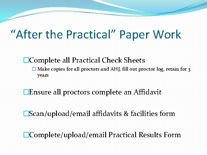 “After the Practical” Paper Work �Complete all Practical Check Sheets � Make copies for “After the Practical” Paper Work �Complete all Practical Check Sheets � Make copies for