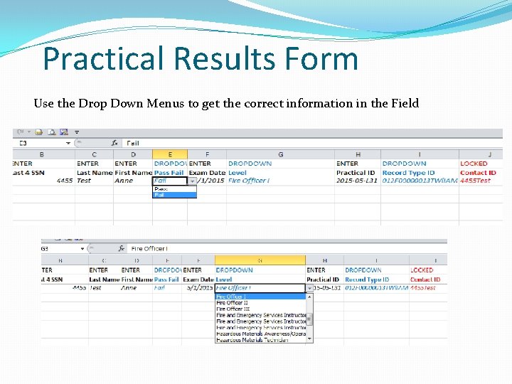 Practical Results Form Use the Drop Down Menus to get the correct information in Practical Results Form Use the Drop Down Menus to get the correct information in