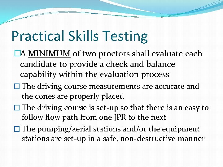 Practical Skills Testing �A MINIMUM of two proctors shall evaluate each candidate to provide Practical Skills Testing �A MINIMUM of two proctors shall evaluate each candidate to provide