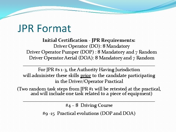 JPR Format Initial Certification - JPR Requirements: Driver Operator (DO): 8 Mandatory Driver Operator JPR Format Initial Certification - JPR Requirements: Driver Operator (DO): 8 Mandatory Driver Operator