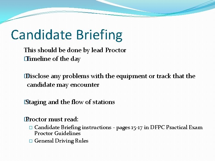 Candidate Briefing This should be done by lead Proctor � Timeline of the day Candidate Briefing This should be done by lead Proctor � Timeline of the day