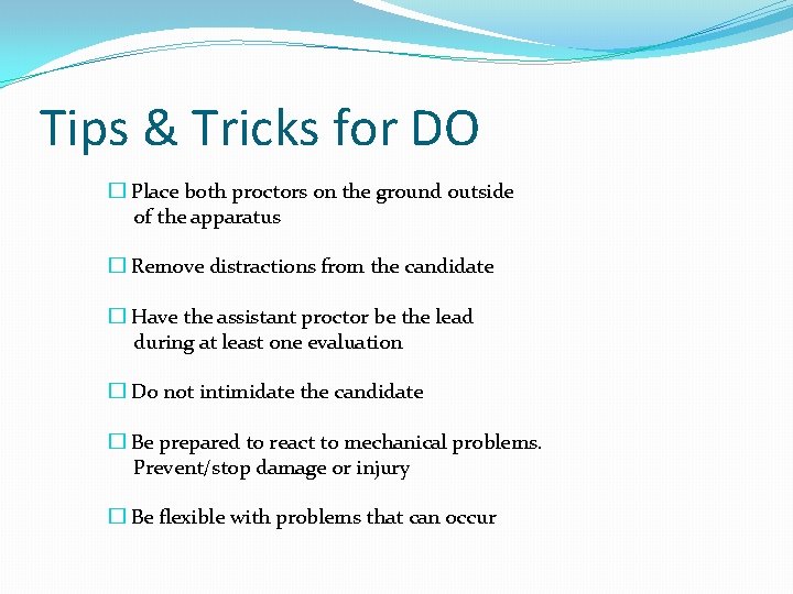 Tips & Tricks for DO � Place both proctors on the ground outside of Tips & Tricks for DO � Place both proctors on the ground outside of