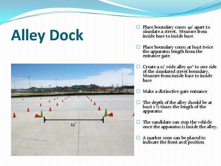 Alley Dock � Place boundary cones 40’ apart to simulate a street. Measure from Alley Dock � Place boundary cones 40’ apart to simulate a street. Measure from