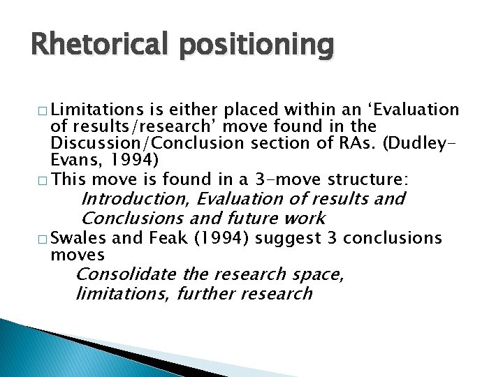 Rhetorical positioning � Limitations is either placed within an ‘Evaluation of results/research’ move found