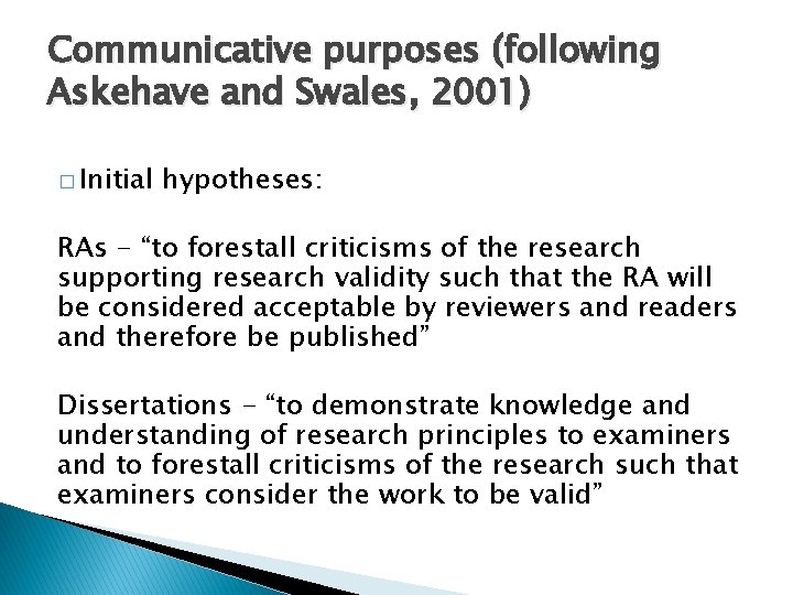 Communicative purposes (following Askehave and Swales, 2001) � Initial hypotheses: RAs - “to forestall