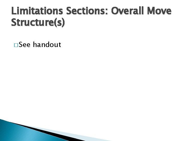 Limitations Sections: Overall Move Structure(s) � See handout 