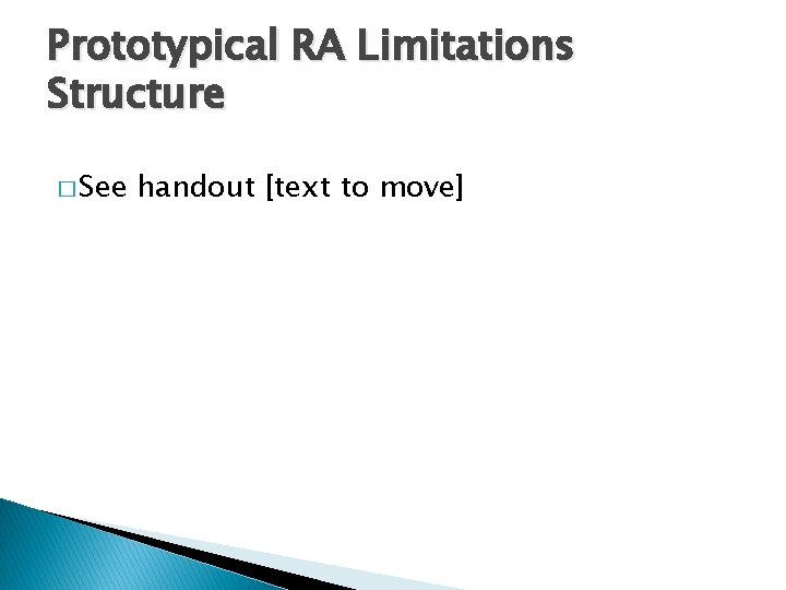 Prototypical RA Limitations Structure � See handout [text to move] 