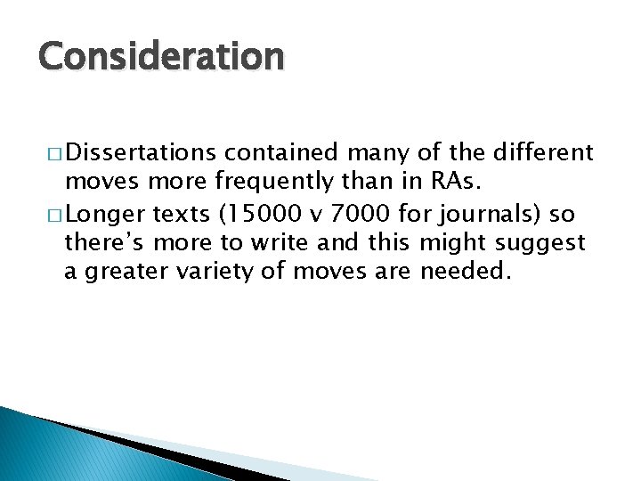 Consideration � Dissertations contained many of the different moves more frequently than in RAs.