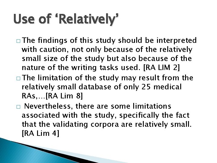 Use of ‘Relatively’ � The findings of this study should be interpreted with caution,