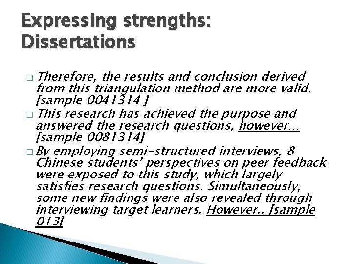 Expressing strengths: Dissertations � Therefore, the results and conclusion derived from this triangulation method