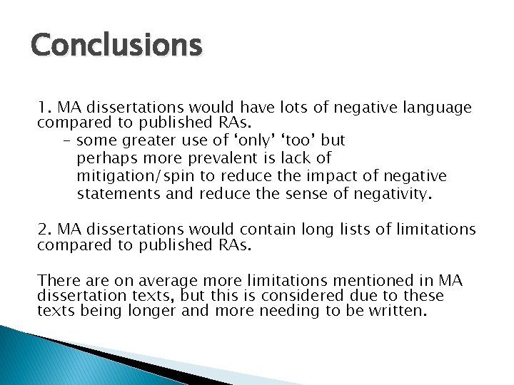 Conclusions 1. MA dissertations would have lots of negative language compared to published RAs.