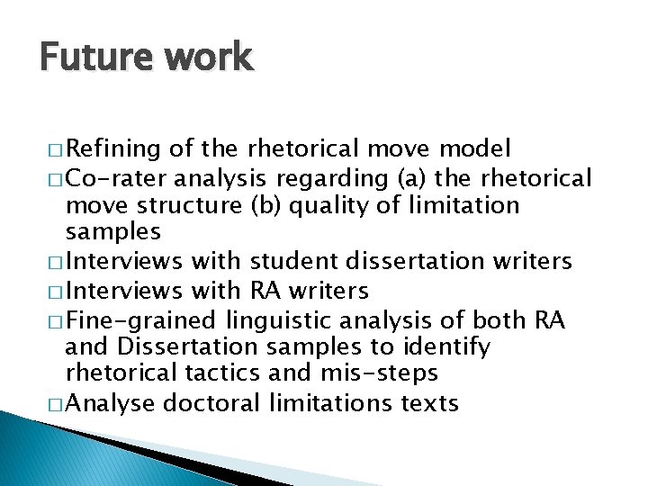 Future work � Refining of the rhetorical move model � Co-rater analysis regarding (a)