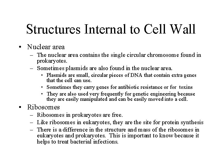 Structures Internal to Cell Wall • Nuclear area – The nuclear area contains the