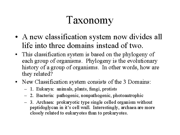 Taxonomy • A new classification system now divides all life into three domains instead