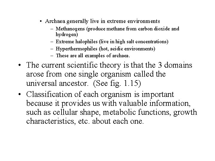  • Archaea generally live in extreme environments – Methanogens (produce methane from carbon