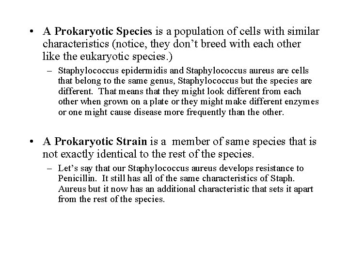  • A Prokaryotic Species is a population of cells with similar characteristics (notice,