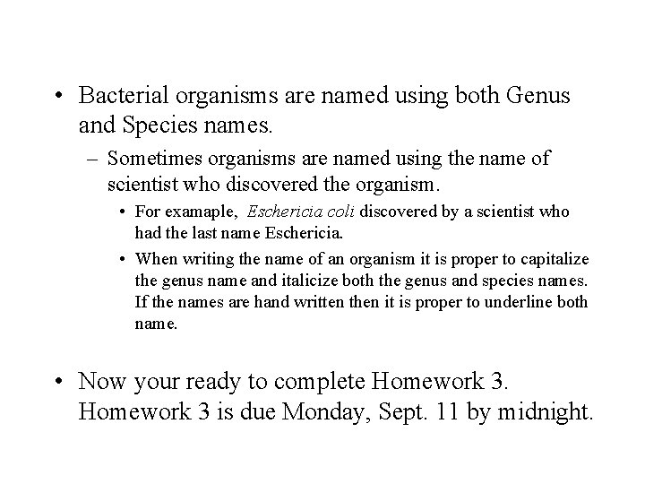  • Bacterial organisms are named using both Genus and Species names. – Sometimes