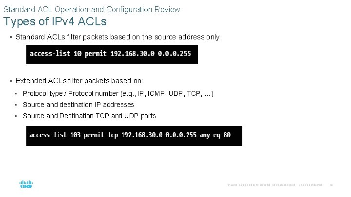 Standard ACL Operation and Configuration Review Types of IPv 4 ACLs § Standard ACLs