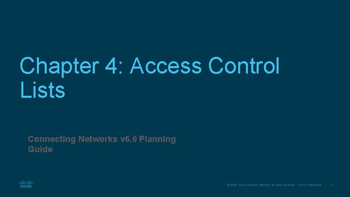 Chapter 4: Access Control Lists Connecting Networks v 6. 0 Planning Guide © 2016
