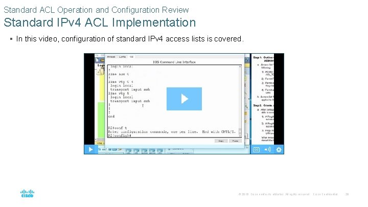 Standard ACL Operation and Configuration Review Standard IPv 4 ACL Implementation § In this