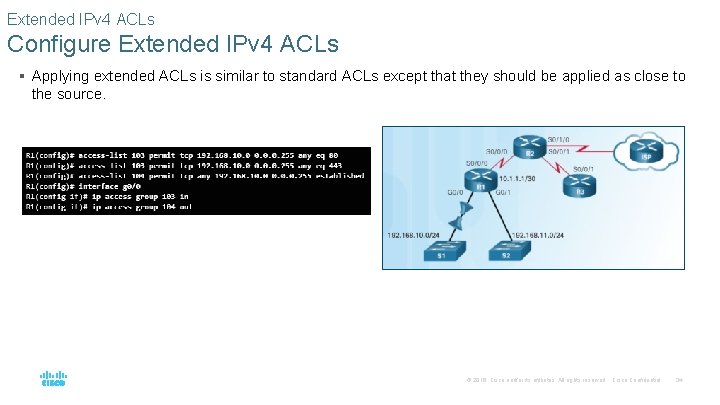 Extended IPv 4 ACLs Configure Extended IPv 4 ACLs § Applying extended ACLs is