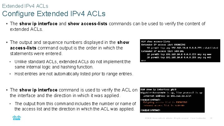 Extended IPv 4 ACLs Configure Extended IPv 4 ACLs § The show ip interface