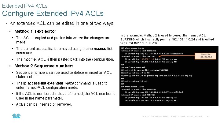 Extended IPv 4 ACLs Configure Extended IPv 4 ACLs § An extended ACL can