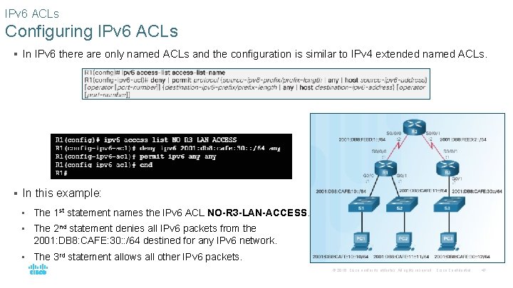 IPv 6 ACLs Configuring IPv 6 ACLs § In IPv 6 there are only