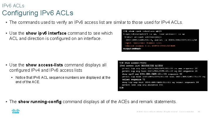 IPv 6 ACLs Configuring IPv 6 ACLs § The commands used to verify an