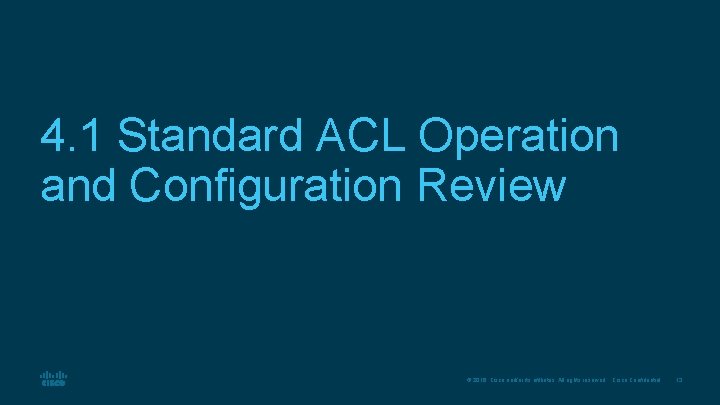 4. 1 Standard ACL Operation and Configuration Review © 2016 Cisco and/or its affiliates.