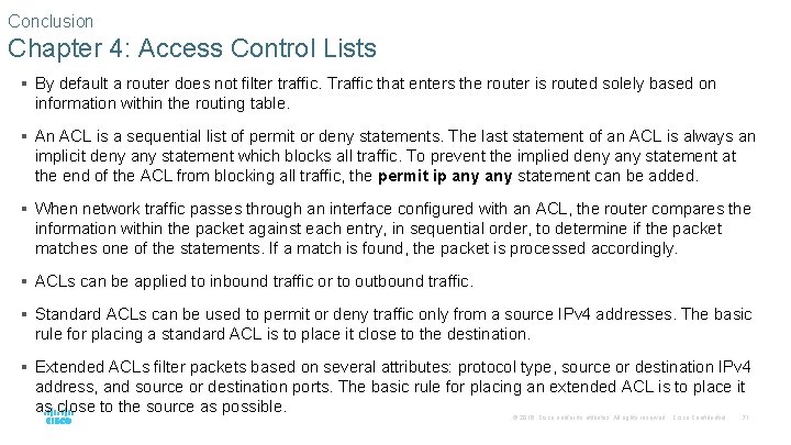 Conclusion Chapter 4: Access Control Lists § By default a router does not filter