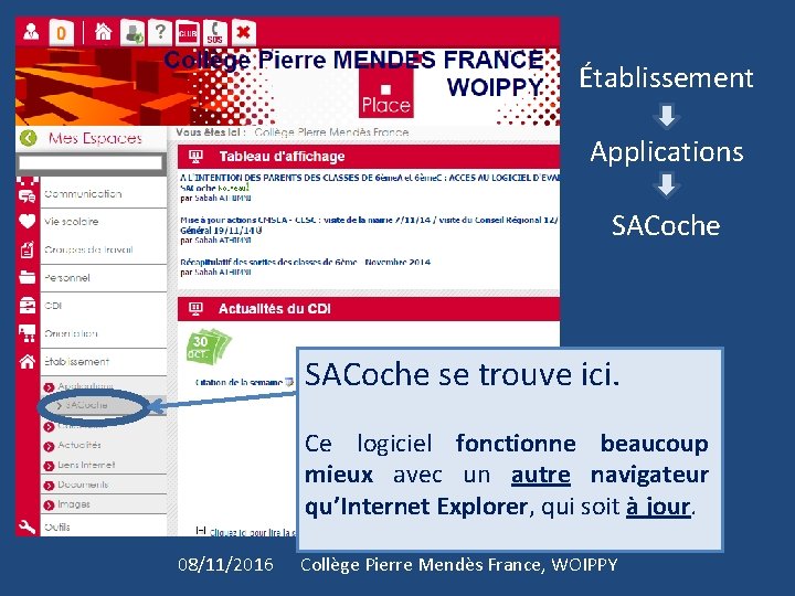 Établissement Applications SACoche se trouve ici. Ce logiciel fonctionne beaucoup mieux avec un autre