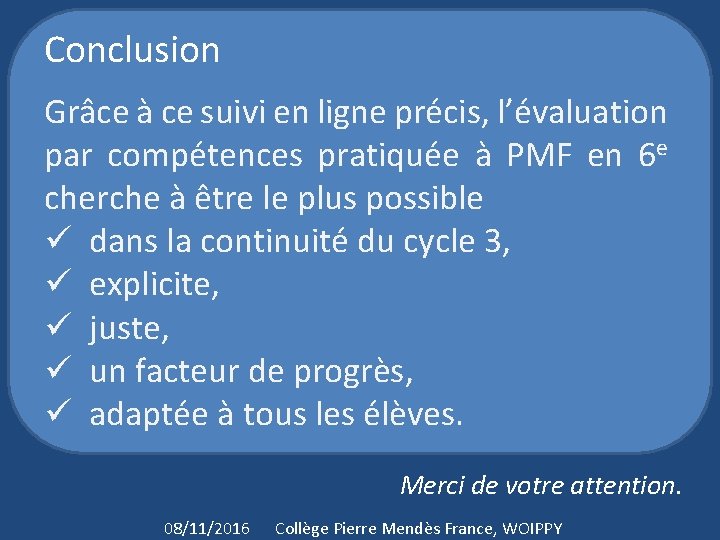 Conclusion Grâce à ce suivi en ligne précis, l’évaluation par compétences pratiquée à PMF