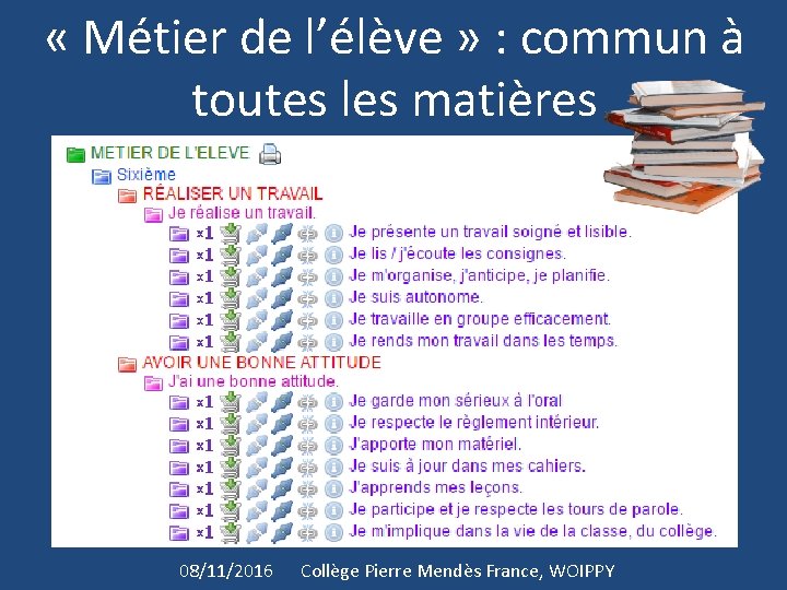  « Métier de l’élève » : commun à toutes les matières 08/11/2016 Collège