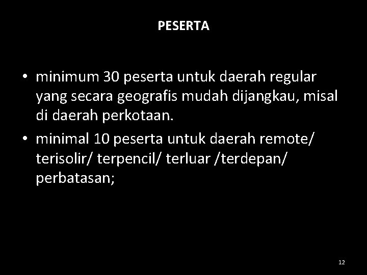 PESERTA • minimum 30 peserta untuk daerah regular yang secara geografis mudah dijangkau, misal