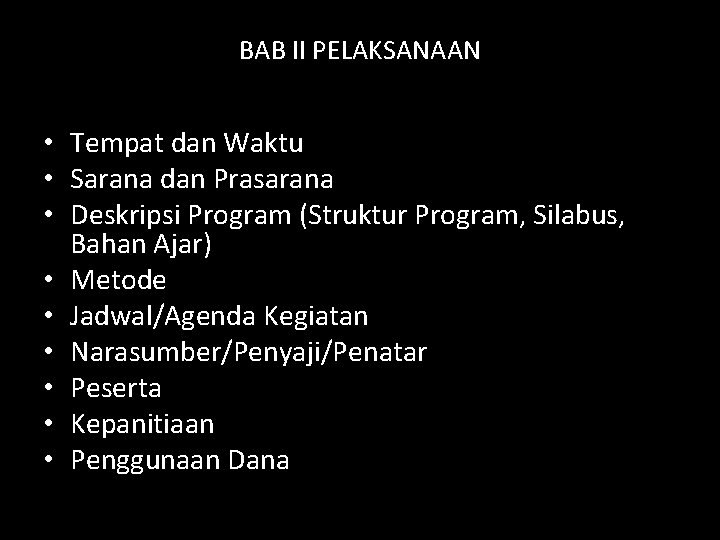 BAB II PELAKSANAAN • Tempat dan Waktu • Sarana dan Prasarana • Deskripsi Program BAB II PELAKSANAAN • Tempat dan Waktu • Sarana dan Prasarana • Deskripsi Program
