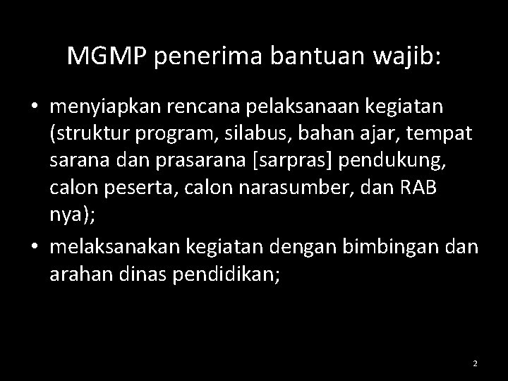 MGMP penerima bantuan wajib: • menyiapkan rencana pelaksanaan kegiatan (struktur program, silabus, bahan ajar, MGMP penerima bantuan wajib: • menyiapkan rencana pelaksanaan kegiatan (struktur program, silabus, bahan ajar,